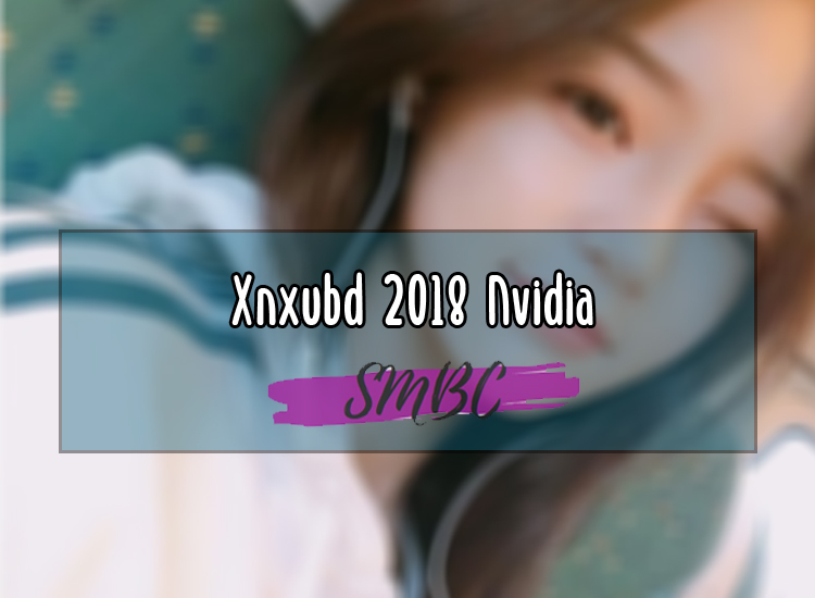 Xnxubd 2018 Nvidia