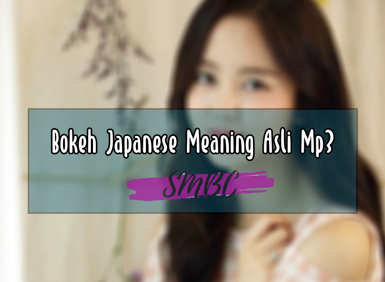 Bokeh-Japanese-Meaning-Asli-Mp3