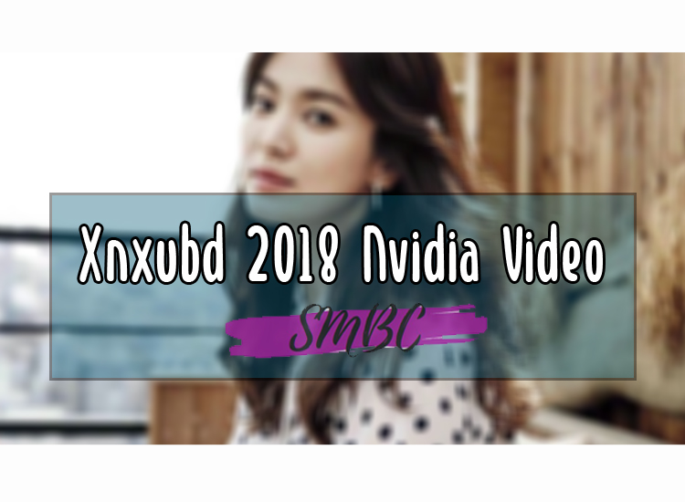 Xnxubd-2018-Nvidia-Videoo